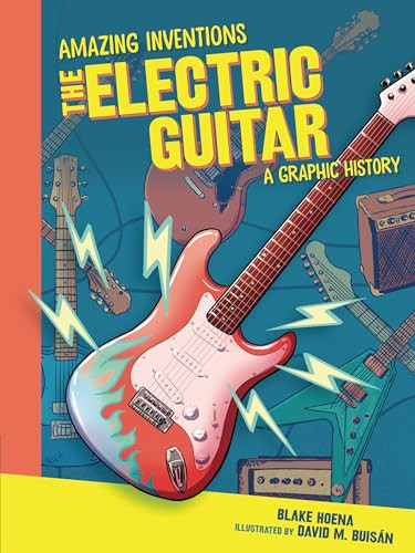 The Electric Guitar (A Graphic History) - 9781728420158 by Blake Hoena, David Buisán, 9781728420158