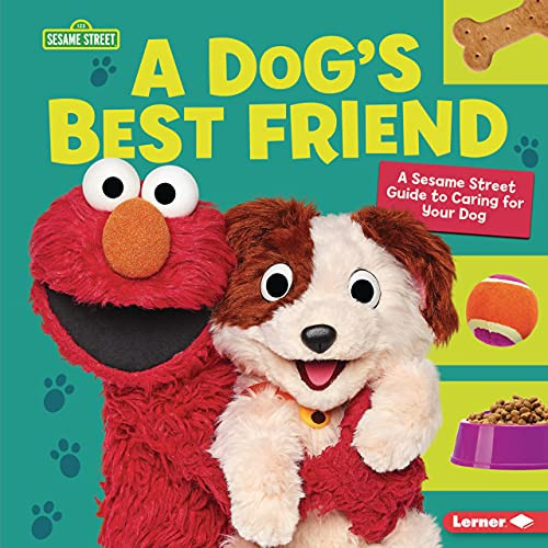 A Dog's Best Friend (A Sesame Street ® Guide to Caring for Your Dog) by Marie-Therese Miller, 9781728424255