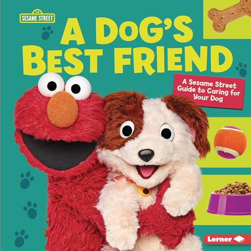 A Dog's Best Friend (A Sesame Street ® Guide to Caring for Your Dog) by Marie-Therese Miller, 9781728424255