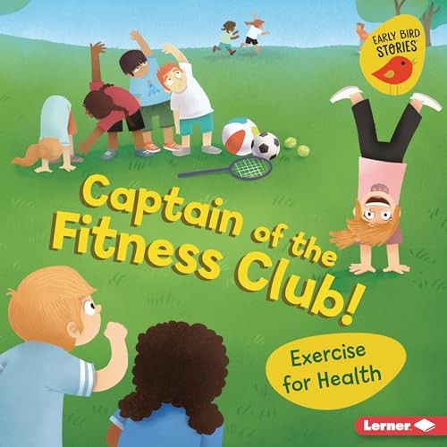 Captain of the Fitness Club! (Exercise for Health) by Gina Bellisario, Renée Kurilla, 9781728428307