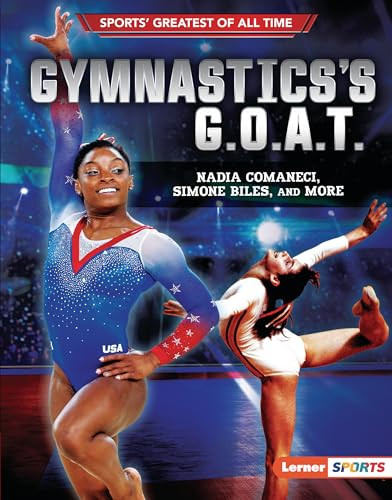 Gymnastics's G.O.A.T. (Nadia Comaneci, Simone Biles, and More) by Joe Levit, 9781728428604