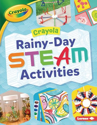 Crayola ® Rainy-Day STEAM Activities - 9781728431208 by Rebecca Felix, 9781728431208