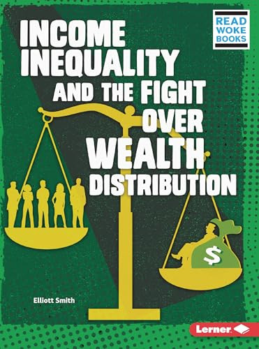 Income Inequality and the Fight over Wealth Distribution - 9781728431369 by Elliott Smith, 9781728431369