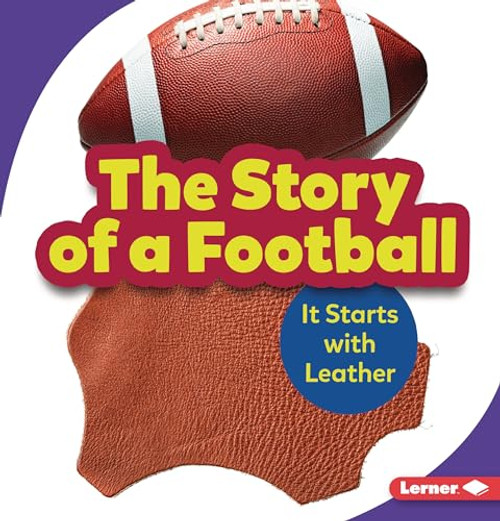 The Story of a Football (It Starts with Leather) - 9781728431635 by Robin Nelson, 9781728431635
