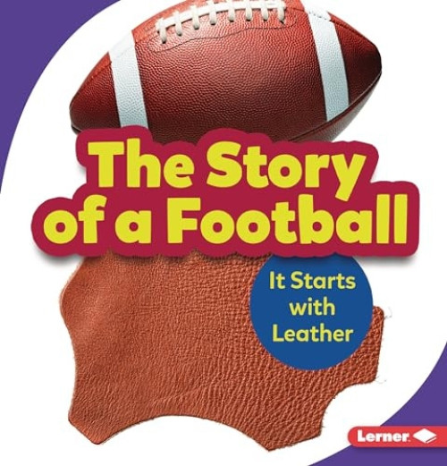 The Story of a Football (It Starts with Leather) - 9781728431635 by Robin Nelson