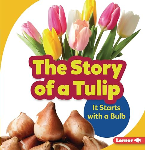 The Story of a Tulip (It Starts with a Bulb) - 9781728431659 by Lisa Owings, 9781728431659