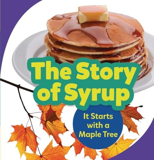 The Story of Syrup (It Starts with a Maple Tree) - 9781728431680 by Melanie Mitchell