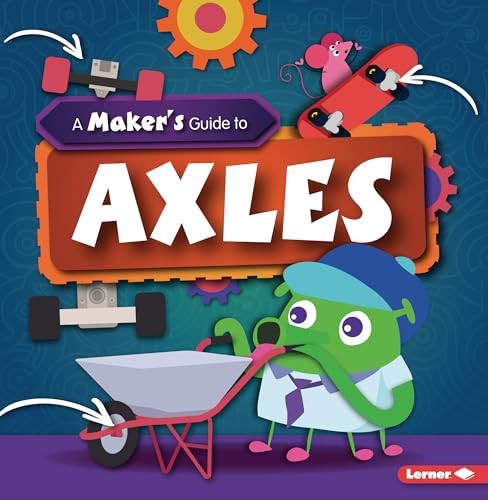 A Maker's Guide to Axles - 9781728438306 by John Wood, Amy Li, 9781728438306