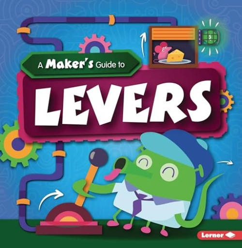 A Maker's Guide to Levers - 9781728438313 by John Wood, Amy Li