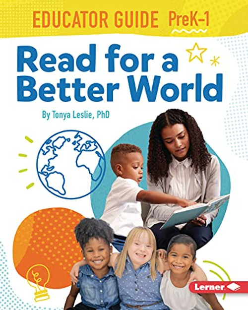 Read for a Better World ™ Educator Guide Grades PreK-1 by Tonya Leslie, PhD, 9781728443089