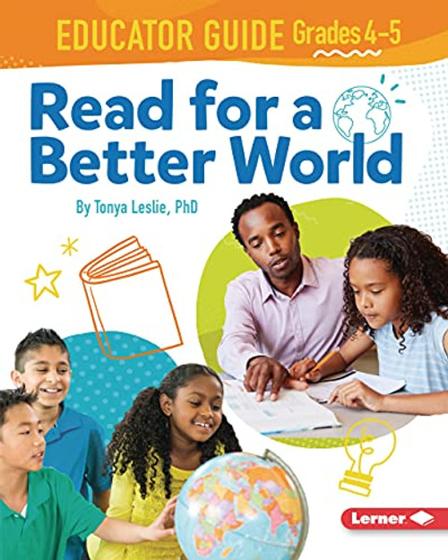 Read for a Better World ™ Educator Guide Grades 4-5 by Tonya Leslie, PhD, 9781728443126