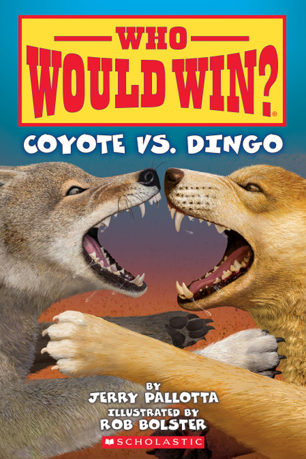 Who Would Win?: Coyote vs. Dingo by Jerry Pallotta, Rob Bolster, 9781338672183