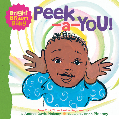 Peek-a-You! (A Bright Brown Baby Board Book) by Andrea Pinkney, Brian Pinkney, 9781338672404
