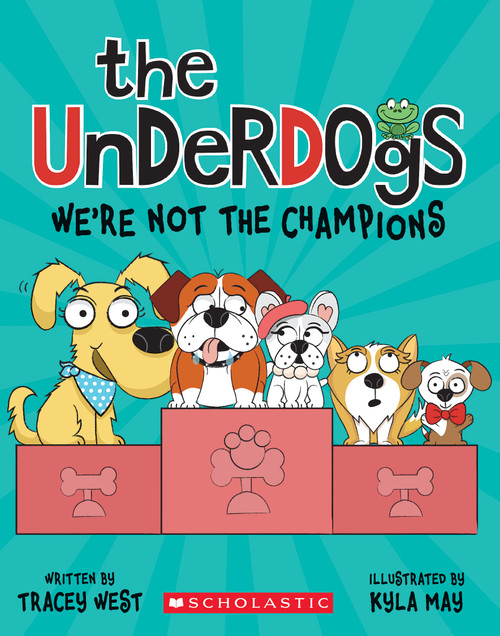 We're Not the Champions (The Underdogs #2) by Tracey West, Kyla May, 9781338732733