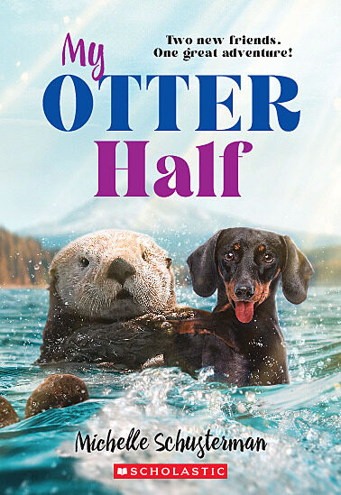 My Otter Half by Michelle Schusterman, 9781338741490