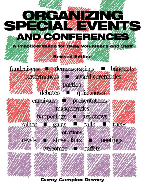 Organizing Special Events and Conferences (A Practical Guide for Busy Volunteers and Staff) by Darcy Campion Devney, 9781561642175