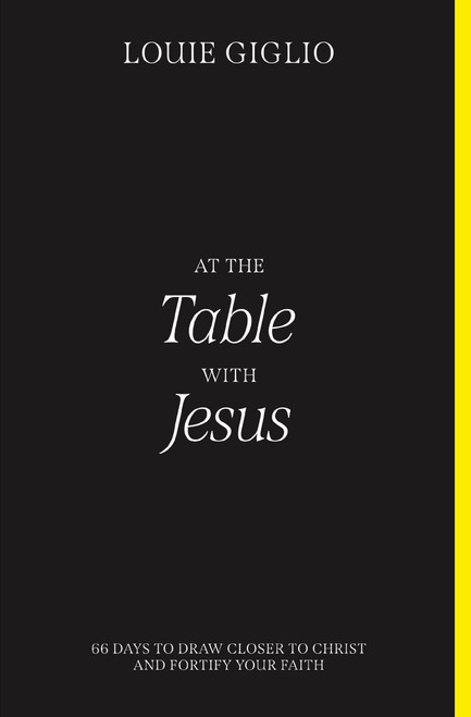 At the Table with Jesus (66 Days to Draw Closer to Christ and Fortify Your Faith) by Louie Giglio, 9780785256106