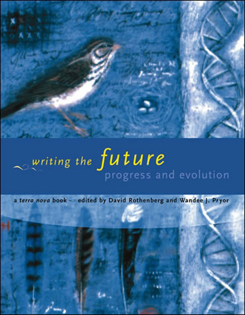 Writing the Future (Progress and Evolution) by David Rothenberg, Wandee J. Pryor, 9780262528719