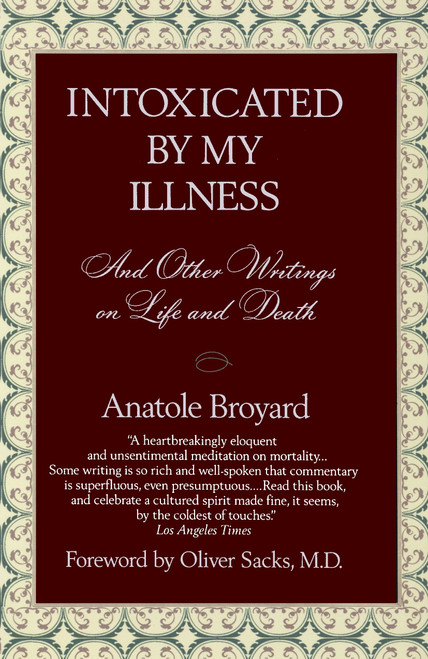 Intoxicated by My Illness (And Other Writings on Life and Death) by Anatole Broyard, 9780449908341