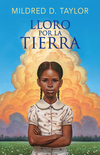 Lloro por la tierra / Roll of Thunder, Hear My Cry (Spanish Edition) by Mildred D. Taylor, Kristina Cordero, Gonzalo Pedraza Plaza, 9780593313251
