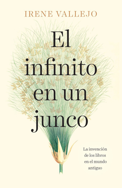 El infinito en un junco / Papyrus: The Invention of Books in the Ancient World (Spanish Edition) by Irene Vallejo, 9780593312575
