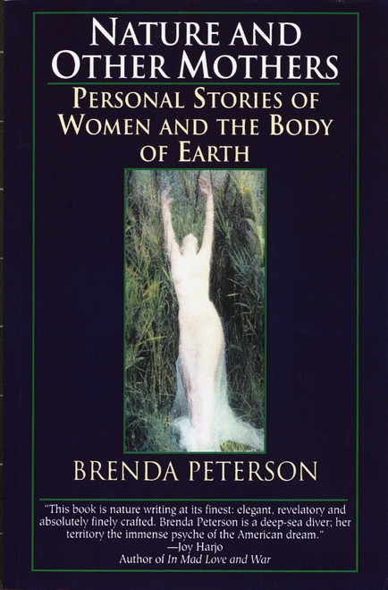 Nature and Other Mothers (Personal Stories of Women and the Body of Earth) by Brenda Peterson, 9780449909676