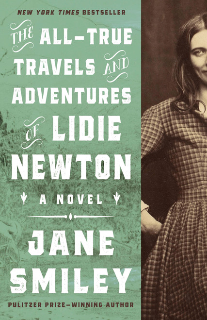 The All-True Travels and Adventures of Lidie Newton (A Novel) by Jane Smiley, 9780449910832