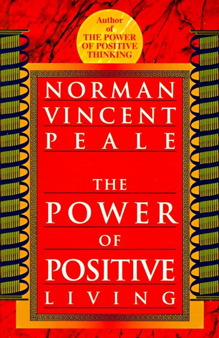 The Power of Positive Living by Norman Vincent Peale, 9780449911662
