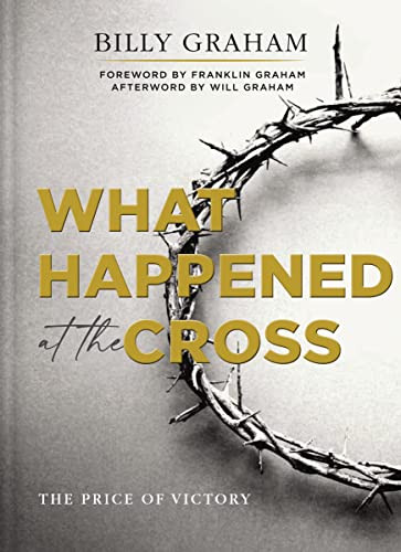 What Happened at the Cross (The Price of Victory) by Billy Graham, Franklin Graham, 9780785265689
