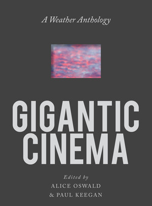Gigantic Cinema (A Weather Anthology) by Paul Keegan, Alice Oswald, 9780393540758