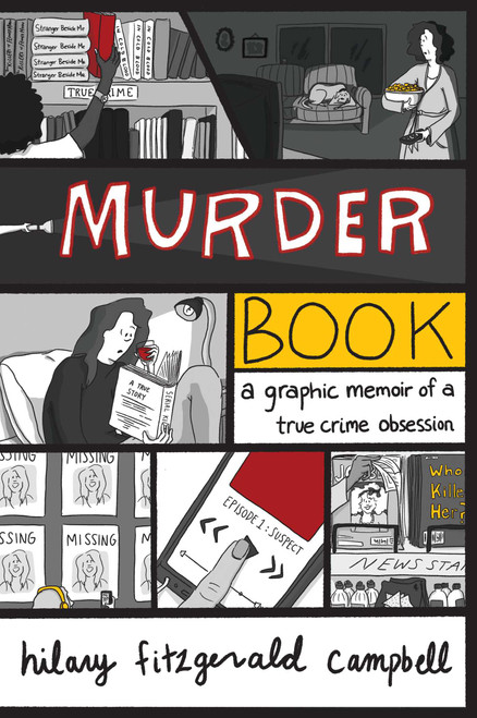 Murder Book (A Graphic Memoir of a True Crime Obsession) - 9781524861162 by Hilary Fitzgerald Campbell, 9781524861162