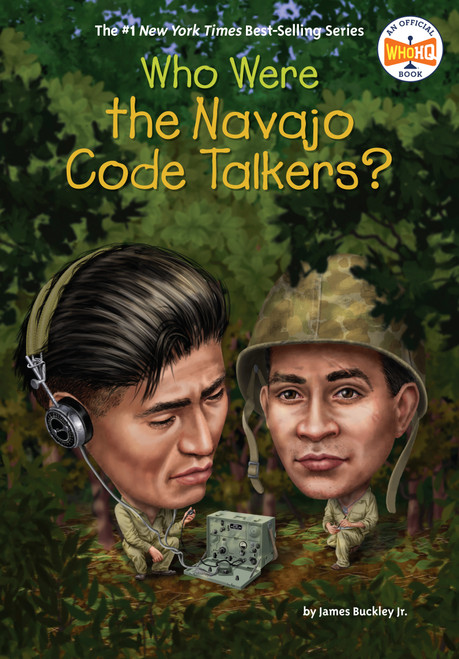 Who Were the Navajo Code Talkers? by James Buckley, Jr., Who HQ, Gregory Copeland, 9780399542657