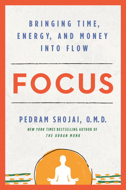 Focus (Bringing Time, Energy, and Money into Flow) - 9781401962227 by Pedram Shojai, OMD, 9781401962227