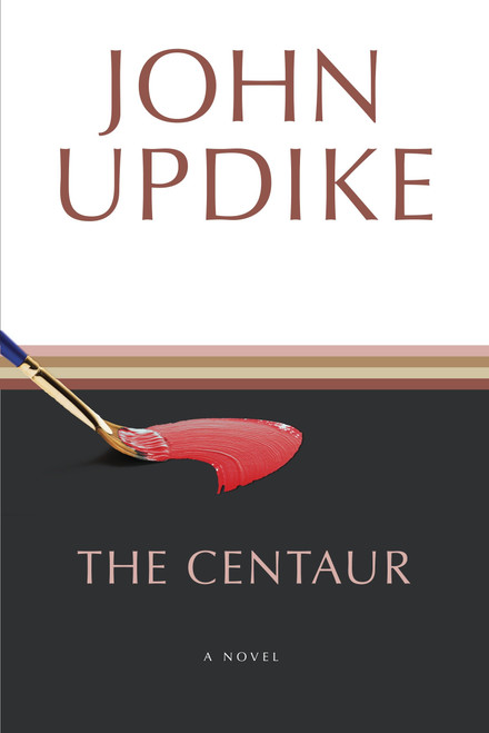 The Centaur (A Novel) by John Updike, 9780449912164