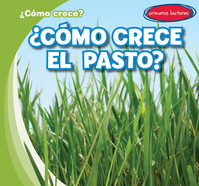 ¿Cómo crece el pasto? (How Does Grass Grow?) by Kathleen Connors, Diana Osorio, 9781538268254