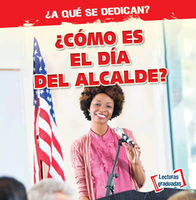 ¿Cómo es el día del alcalde? (What Does the Mayor Do All Day?) - 9781538261019 by Emily Mahoney, 9781538261019
