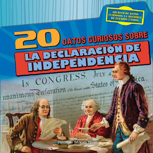 20 datos curiosos sobre la Declaración de Independencia (20 Fun Facts About the Declaration of Independence) by Heather Moore Niver, 9781538253946