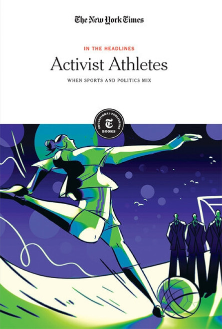 Activist Athletes (When Sports and Politics Mix) - 9781642823332 by The New York Times Editorial Staff