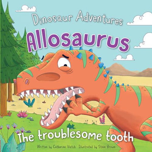 Allosaurus (The Troublesome Tooth) by Catherine Veitch, Steve Brown, 9781499484854