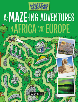A-Maze-ing Adventures in Africa and Europe - 9781499485479 by Lisa Regan, Andy Peters, 9781499485479