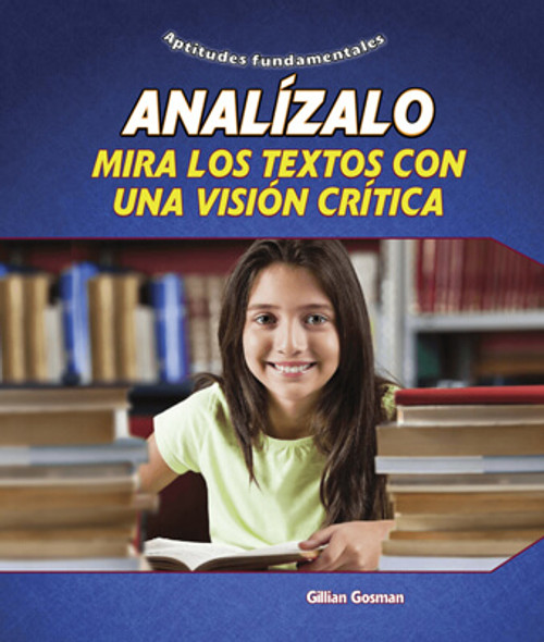 Analízalo: mira los textos con una visión crítica (Analyze It: Looking at Texts Critically) by Gillian Gosman, 9781725315747