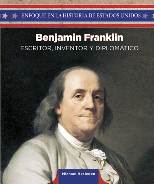 Benjamin Franklin: escritor, inventor, diplomático (Benjamin Franklin: Writer, Inventor, and Diplomat) by Michael Hesleden, 9781725315860