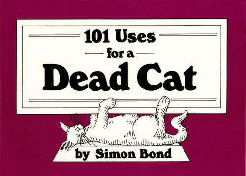 101 Uses for a Dead Cat by Simon Bond, 9780517545164