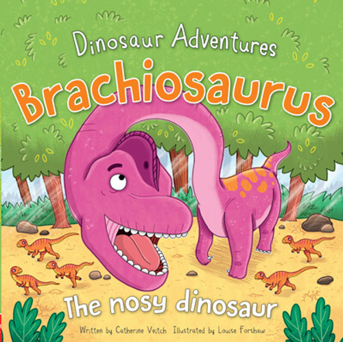 Brachiosaurus (The Nosy Dinosaur) by Catherine Veitch, Louise Forshaw, 9781499484892