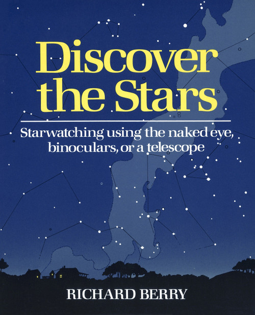 Discover the Stars (Starwatching Using the Naked Eye, Binoculars, or a Telescope) by Richard Berry, 9780517565292