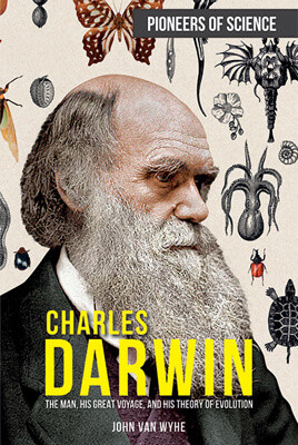 Charles Darwin (The Man, His Great Voyage, and His Theory of Evolution) by John Van Wyhe, 9781499471090