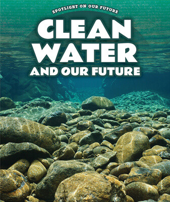 Clean Water and Our Future - 9781725323773 by Kathy Furgang, 9781725323773