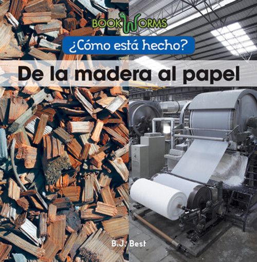 De la madera al papel (Wood to Paper) by B. J. Best, 9781502653895