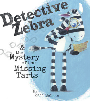 Detective Zebra & the Mystery of the Missing Tarts by Gill McLean, Gill McLean, 9781499486643