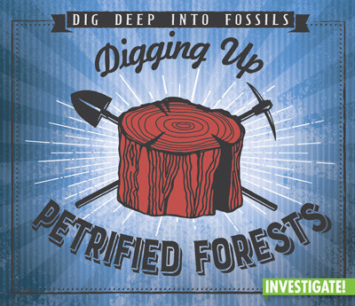Digging Up Petrified Forests by Charlotte Taylor, 9781978521629